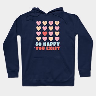 So Happy You Exist Valentines Day Hoodie
